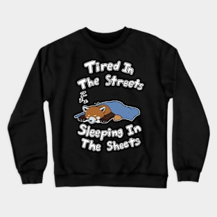 Much Too Tired Crewneck Sweatshirt